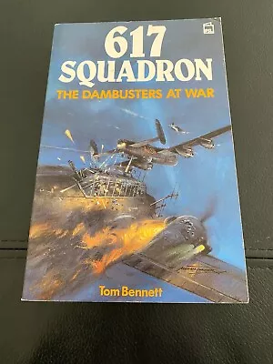 617 Squadron The Dambusters At War Signed By Tom Bennett • £12.90