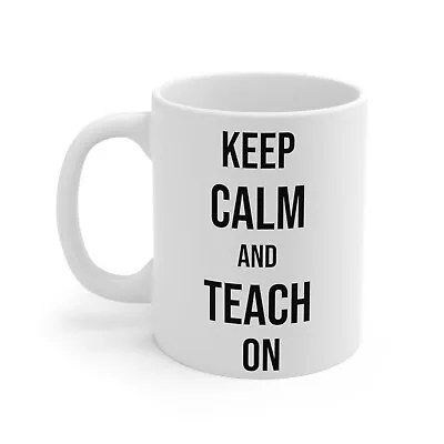 Keep Calm And Teach On Mug Funny Teaching Mug Teacher Mug Teaching Coffee Mug • £16.66