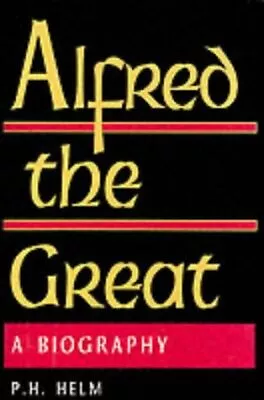 Alfred The Great: A Biography • £18.70