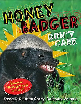 Honey Badger Don't Care Randall's Guide To Crazy • £6.67