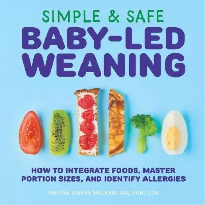 Simple & Safe Baby-Led Weaning: How To Integrate Foods Master Portion Sizes An • £3.35