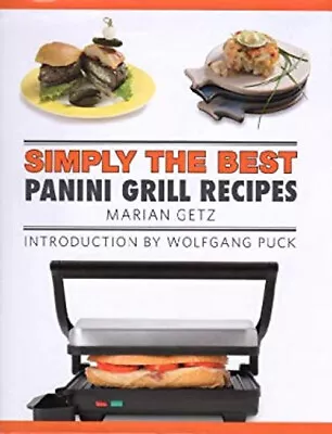 Simply The Best Panini Grill Recipes Hardcover Marian Getz • $8.72