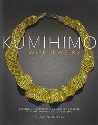 $28.17 • Buy Kumihimo Wire Jewelry: Essential Techniques And... By Giovanna Imperia Paperback