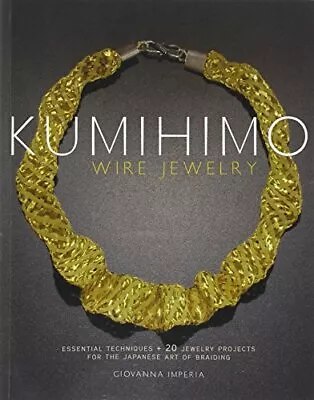 $28.17 • Buy Kumihimo Wire Jewelry: Essential Techniques And... By Giovanna Imperia Paperback