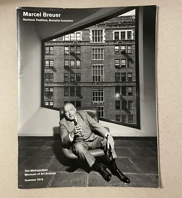 METROPOLITAN MUSEUM OF ART BULLETIN Summer 2016 Marcel Breuer Bauhaus • $5