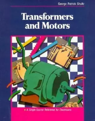 Transformers And Motors: A Single-Source Reference For Electricians • $5.18