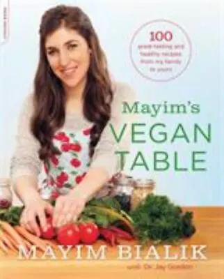 Mayim's Vegan Table: More Than 100 Great-Ta- Paperback Mayim Bialik 0738217042 • $4.45