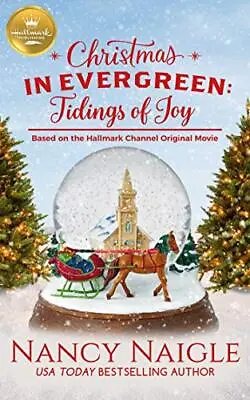 Christmas In Evergreen: Tidings Of Joy: Based On The Hallmark Channel Original M • £5.05