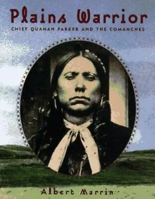 Plains Warrior: Chief Quanah Parker And The Comanches By Marrin Albert • $8.28