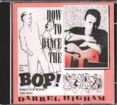 Darrel Higham How To Dance The Bop! CD UK Raucous 2000 RAUCD251 • £9.44