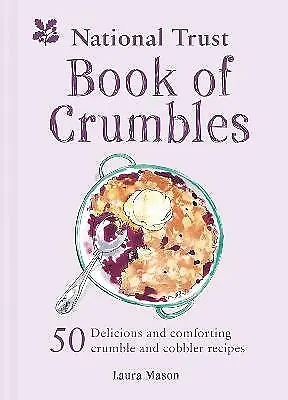 The National Trust Book Of Crumbles By Laura Mason (Hardcover 2018) • £3.09
