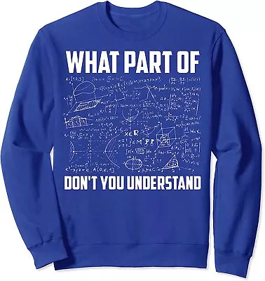 What Part Of Dont You Understand Funny Math Teacher Unisex Crewneck Sweatshirt • $26.99