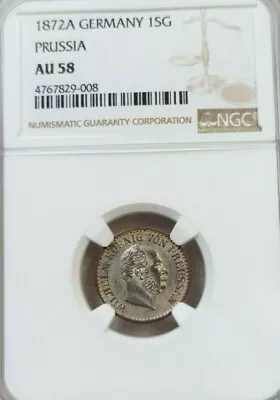 1872 Germany 1 Silver Groschen Wilhelm I Prussia Ngc Au 58 High Grade Beauty • $59.95