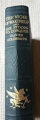 The Vicar Of Wakefield ~She Stoops To Conquer ~~ Oliver Goldsmith. 1933 Hardback • £10