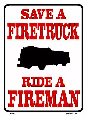 Save A Firetruck Ride A Fireman 9x12 Metal Sign Funny Parking Firefighter • $11.99