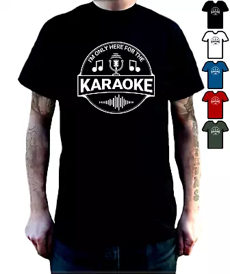 Karaoke T-Shirt I'm Only Here For The Karaoke Funny But Stylish Design. • £12.99