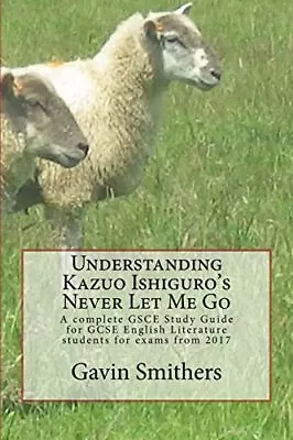 Understanding Kazuo Ishiguro's Never Let Me Go:. Smithers<| • $47.94