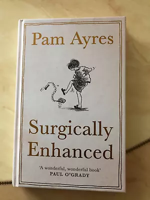 Surgically Enhanced By Pam Ayres   Hardback • £4