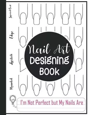 Nail Art Designing Book: Journal For Practicing Nail Art With 12 Different Nail • $17.15