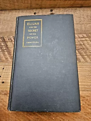 Vintage! Elijah And The Secret Of His Power By FB Meyer Hardcover GOOD! • $19.97