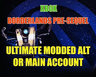 Borderlands Pre-Sequel Ultimate Modded Characters All 6+ BAR Rank XBOX ONE + X/S • $29.99