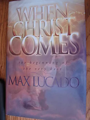 When Christ Comes By Max Lucado * Holy Father * Second Coming Of Christ • $10.99