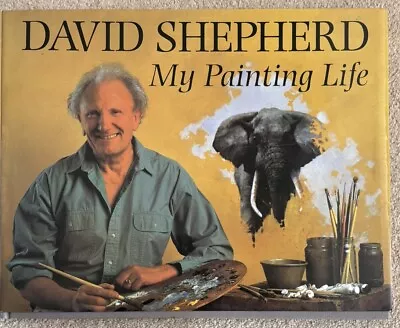 David Shepherd My Painting Life  Signed By Author Large Hardback Book Vgc • £24.99