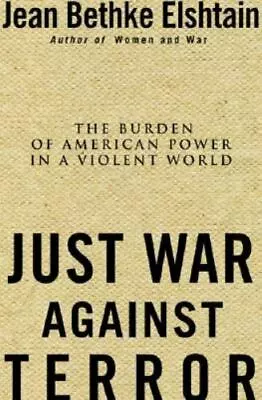 Just War Against Terror: Ethics And The Burden Of American Power In A Violent W • $4.54