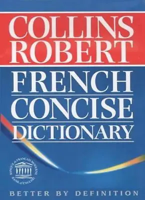 Collins Robert French Concise DictionaryLexicographical Adviser To Oxford Univ • £3.02