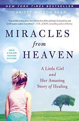Miracles From Heaven: A Little Girl And Her Amazing Story Of ... • £9.04
