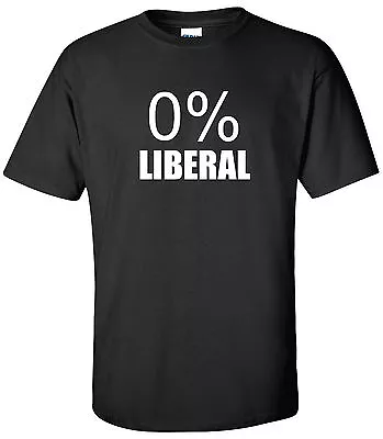 0 % LIBERAL T-Shirt Pro Trump Conservative Funny Shirt S-2XL MULTIPLE COLORS • $14.99