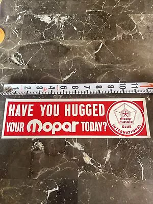 Have You Hugged Your Mopar Today? BUMPER STICKER MOPAR NEW Old Stock • $3