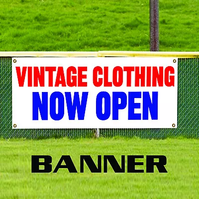 Vintage Clothing Now Open Notice Decor Novelty Indoor Outdoor Vinyl Banner Sign • $21.99