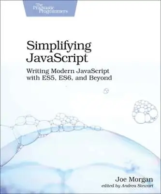 Simplifying JavaScript: Writing Modern JavaScript With Es5 Es6 And Beyond • $9.25