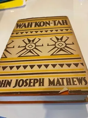 John Joseph Mathews / Wah'Kon-Tah The Osage And The White Man's Road 1st Ed 1932 • $135