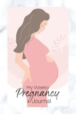 My Weekly Pregnancy Journal: Writing Pages Plus Facts And Baby S • £8.19