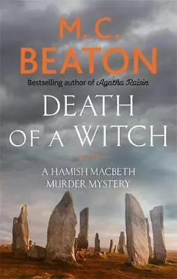 Death Of A Witch (Hamish Macbeth) By M.C. Beaton. 9781472124609 • £2.51