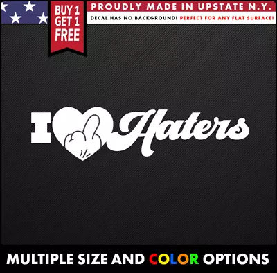 I LOVE HATERS Decal Funny Cool JDM Vinyl Sticker Oracal B1G1FREE Middle Finger • $13.60