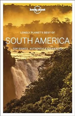 Lonely Planet Best Of South America: Top Sights Authentic Exper • £10.82