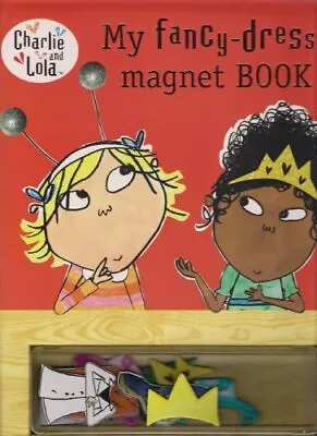 Charlie And Lola - My Fancy-dress Magnet Book • £3.09