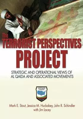 The Terrorist Perspectives Project: Strategic And Operational Views Of Al Qaida • $4.20