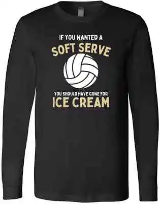 If You Wanted A Soft Serve Funny Volleyball Player New Trendy Friend Family Gift • $28.99