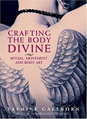 Crafting The Body Divine : Ritual Movement And Body Art Yasmine • $5.76