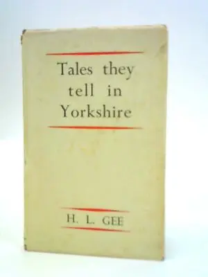 £11.66 • Buy Tales They Tell In Yorkshire (H.L.Gee - 1954) (ID:59081)