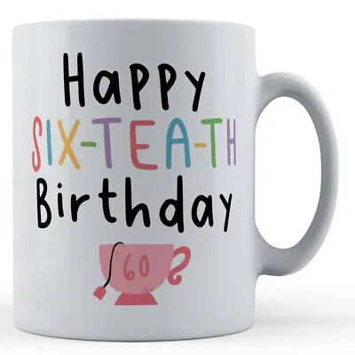 £9.99 • Buy Happy Six-tea-th - 60th Birthday Gift Mug