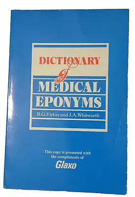 Dictionary Of Medical Eponyms By J. A. Whitworth And B. G. Firkin 4242024 • $5