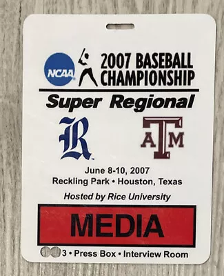 2007 Ncaa Baseball Super Regional Media Pass—rice Owls Vs. Texas A&m Aggies • $12.99