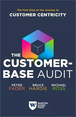 The Customer-Base Audit: The First Step On The Journey To Customer Centricity (P • $21.02