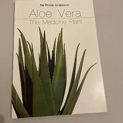 Aloe Vera : The Medicine Plant By Dr.Peter Granville Atherton Paperback Book The • £5