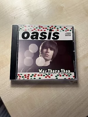 Oasis Was There Then Live CD • £5.99